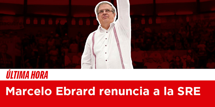 Marcelo Ebrard renucia hoy marcelo ebrard morena portada