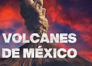 Cuántos volcanes hay en México y cuáles son los más peligrosos portada