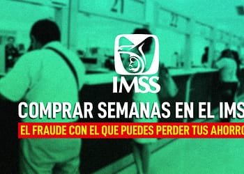 COMPRAR SEMANAS EN EL IMSS FRAUDE PORTADA