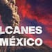 Cuántos volcanes hay en México y cuáles son los más peligrosos portada
