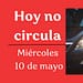 hoy no circula 10 de mayo 2023