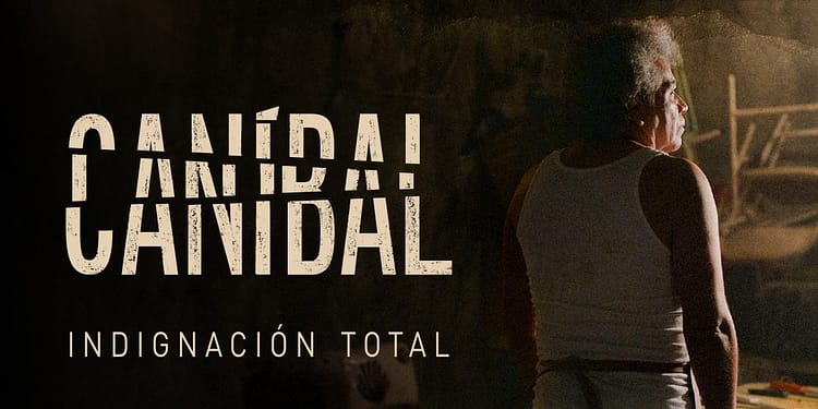 Caníbal Indignación Total La serie que nadie sabe cuánto costó ni en dónde verla portada