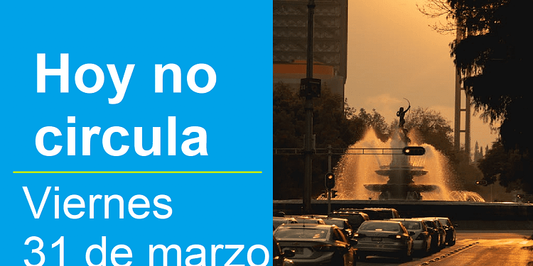 Hoy no circula viernes 31 de marzo cdmx edomex