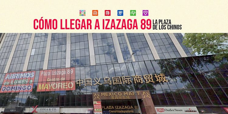 como llegar a izazaga 89 en metro cdmx 2023 plaza de los chinos mapa portada