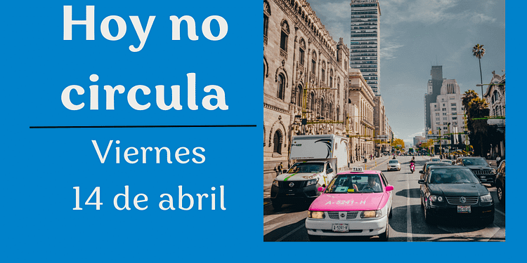hoy no circula 14 de abril viernes cdmx y edomex