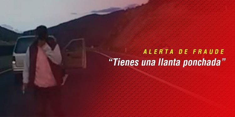 tienes una llanta ponchada estafa fraude alerta ponchallantas ok